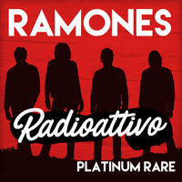 Ramones - Radioattivo - Platinum Rare