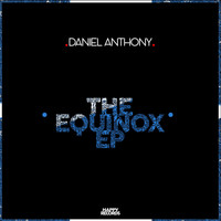 Daniel Anthony - Equinox EP