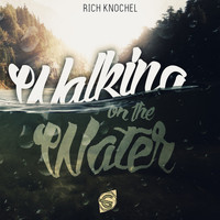 Rich Knochel - Walking On The Water