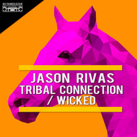 Jason Rivas - Tribal Connection / Wicked