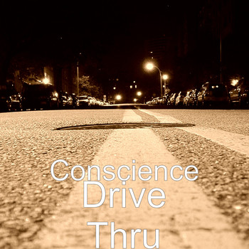 Conscience - Drive Thru (Explicit)