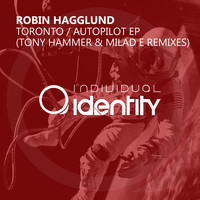 Robin Hagglund - Toronto / Autopilot EP (Remixed)