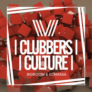 Various Artists - Clubbers Culture: Bigroom & Edmania