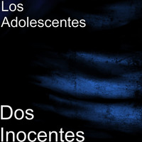 Los Adolescentes - Dos Inocentes
