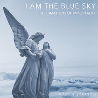 Martin Starson - I Am the Blue Sky (Affirmations for Immortality)