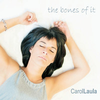 Carol Laula - The Bones of It