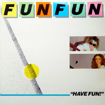 Fun Fun - Have Fun!