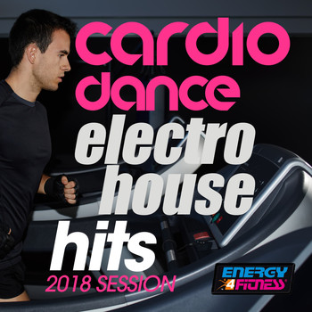 Various Artists - Cardio Dance Electro House Hits 2018 Session