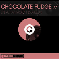 Chocolate Fudge - In a Fantasy / Fixation