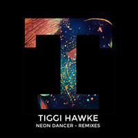 Tiggi Hawke - Neon Dancer (Remixes)