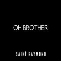Saint Raymond - Oh Brother