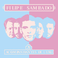 Filipe Sambado - Filipe Sambado & Os Acompanhantes de Luxo
