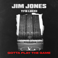 Jim Jones - Gotta Play the Game (feat. YFN Lucci)