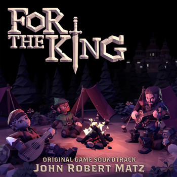 John Robert Matz - For The King (Original Game Soundtrack)