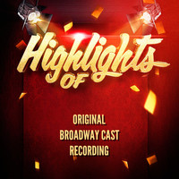 Original Broadway Cast Recording - Highlights of Original Broadway Cast Recording