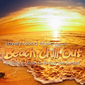 Various Artists - Lovely Mood Music Presents Beach Chill Out (Chill Out Music to Enyoy the Sunset)