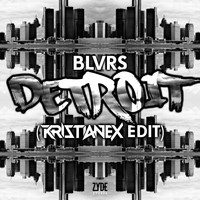 BLVRS - Detroit (Kristianex Edit)