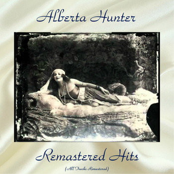 Alberta Hunter - Remastered Hits (All Tracks Remastered)