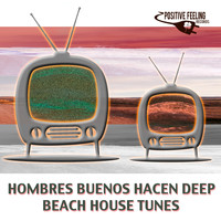 Hombres Buenos Hacen Deep - Beach House Tunes