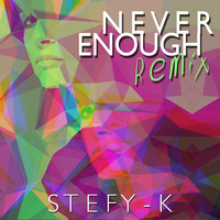 STEFY-K - Never Enough (Remix Dance)