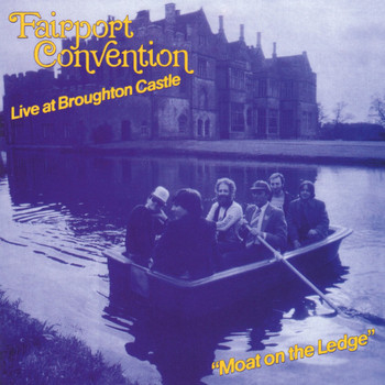 Fairport Convention - Moat on the Ledge (Live at Broughton Castle)