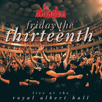 The Stranglers - Friday the Thirteenth - Live at the Royal Albert Hall