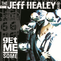 The Jeff Healey Band - Get Me Some Do Not Use