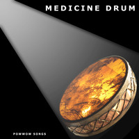 Medicine Drum - Medicine Drum: Powwow Songs