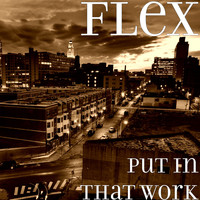 Flex - Put in That Work