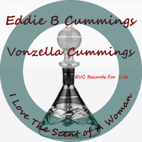 Eddie B Cummings feat. Vonzella Cummings - I Love the Scent of a Woman
