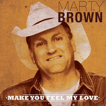 Marty Brown - Make You Feel My Love
