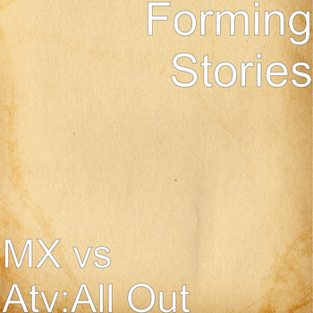 Forming Stories - MX vs Atv:All Out