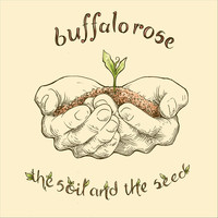 Buffalo Rose - The Soil and the Seed