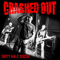 Crashed Out - Dirty Half Dozen