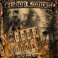 Bishop Lamont - Nigger Noize (Explicit)