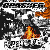 Crashed Out - Crash n Burn