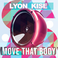 Lyon Kise - Move That body