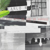 Carlo Runia - You Dont Need to Love Me Anymore