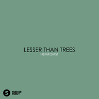 Lesser than trees - Hemkomst