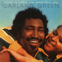 Garland Green - Love Is What We Came Here For (Expanded Edition)