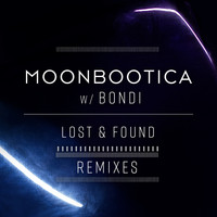 Moonbootica & BONDI - Lost & Found (Remixes)