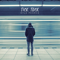 Kyle Pearce - Tick Tock