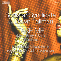 Soulstar Syndicate feat. Dawn Tallman - Take Me (Mind, Body & Soul) (Remixes)