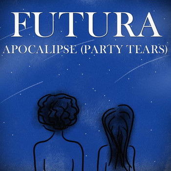 Futura - Apocalipse (Party Tears)