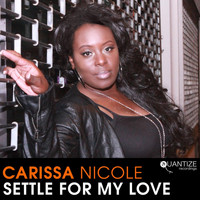 Carissa Nicole - Settle For My Love