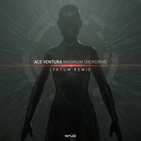 Ace Ventura - Maximum Overdrive (Lyktum Remix)