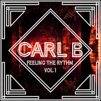 Carl B - Feelin The Rhythm Vol. 1