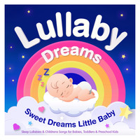 Nursery Rhymes ABC - Lullaby Dreams – Sweet Dreams Little Baby – Sleep Lullabies & Childrens Songs for Babies, Toddlers & Preschool Kids (Best Of Edition)