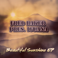 Fred Baker Pres. Iguana - Beautiful Sunshine EP