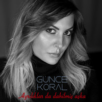 Günce Koral - Ayrılıklar da Dahilmiş Aşka
